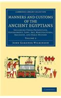 Manners and Customs of the Ancient Egyptians: Volume 2: Including their Private Life, Government, Laws, Art, Manufactures, Religion, and Early History(Cambridge Library Collection - Egyptology)
