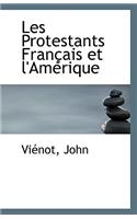 Les Protestants Francais Et L'Amerique