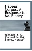 Habeas Corpus. a Response to Mr. Binney