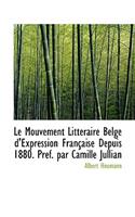 Le Mouvement Litt Raire Belge D'Expression Fran Aise Depuis 1880. PR F. Par Camille Jullian