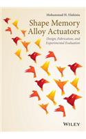 Shape Memory Alloy Actuators: Design, Fabrication, and Experimental Evaluation