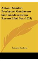 Antonii Sanderi Presbyteri Gandavum Sive Gandavensium Rerum Libri Sex (1624)