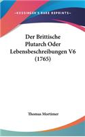 Der Brittische Plutarch Oder Lebensbeschreibungen V6 (1765)