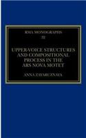 Upper-Voice Structures and Compositional Process in the Ars Nova Motet: (Royal Musical Association Monographs)