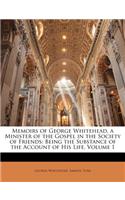 Memoirs of George Whitehead, a Minister of the Gospel in the Society of Friends