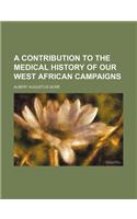 A Contribution to the Medical History of Our West African Campaigns