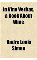 In Vino Veritas, a Book about Wine