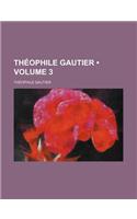 Theophile Gautier (Volume 3)