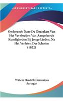 Onderzoek Naar De Oorzaken Van Het Vervloeijen Van Aangeleerde Kundigheden Bij Jonge Lieden, Na Het Verlaten Der Scholen (1822)