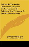 Delineatio Theologiae Christianae Universae UT Disquisitionis de Religione Una Verissima Et Praestantissima (1845)