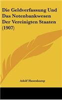 Die Geldverfassung Und Das Notenbankwesen Der Vereinigten Staaten (1907)