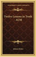 Twelve Lessons in Truth - AUM