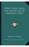 Stray Leaves from the Budget of an Itinerant (1861)