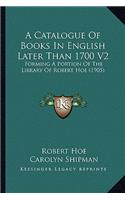 Catalogue of Books in English Later Than 1700 V2
