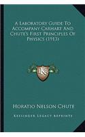 Laboratory Guide to Accompany Carhart and Chute's First Principles of Physics (1913)
