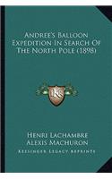 Andree's Balloon Expedition in Search of the North Pole (1898)