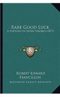 Rare Good Luck