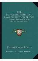 The Principles, Rules and Laws of Auction Bridge