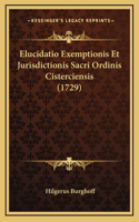 Elucidatio Exemptionis Et Jurisdictionis Sacri Ordinis Cisterciensis (1729)