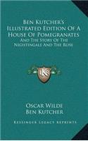 Ben Kutcher's Illustrated Edition Of A House Of Pomegranates