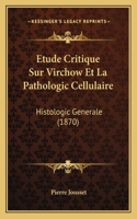 Etude Critique Sur Virchow Et La Pathologic Cellulaire