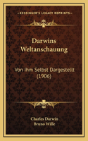 Darwins Weltanschauung: Von Ihm Selbst Dargestellt (1906)