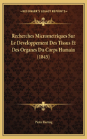 Recherches Micrometriques Sur Le Developpement Des Tissus Et Des Organes Du Corps Humain (1845)