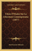 Choix D'Etudes Sur La Litterature Contemporaine (1857)