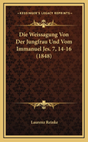 Die Weissagung Von Der Jungfrau Und Vom Immanuel Jes. 7, 14-16 (1848)