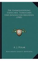 Die Harmonisierung Indischer, Turkischer Und Japanischer Melodien (1905)