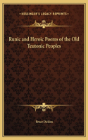 Runic and Heroic Poems of the Old Teutonic Peoples