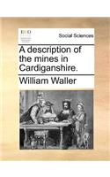 A Description of the Mines in Cardiganshire.