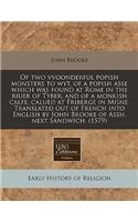Of Two Vvoonderful Popish Monsters to Wyt, of a Popish Asse Which Was Found at Rome in the Riuer of Tyber, and of a Monkish Calfe, Calued at Friberge in Misne. Translated Out of French Into English by Iohn Brooke of Assh, Next Sandwich. (1579): (English)