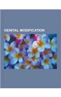Genital Modification: Penectomy, Clitoridectomy, Foreskin Restoration, Genital Modification and Mutilation, Infibulation, Penile Subincision(English)