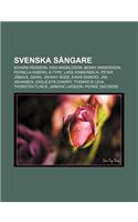 Svenska Sangare: Edvard Persson, Kisa Magnusson, Benny Andersson, Pernilla Wiberg, E-Type, Lars Winnerback, Peter Joback, Darin, Johnny