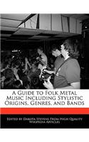 A Guide to Folk Metal Music Including Stylistic Origins, Genres, and Bands