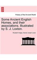 Some Ancient English Homes, and Their Associations. Illustrated by S. J. Loxton.