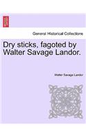 Dry Sticks, Fagoted by Walter Savage Landor.