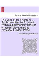 Land of the Pharaohs ... Partly Re-Written by R. Lovett ... with a Supplementary Chapter on Recent Discoveries by Professor Flinders Petrie.