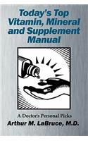 Today's Top Vitamin, Mineral and Supplement Manual