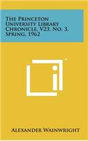 The Princeton University Library Chronicle, V23, No. 3, Spring, 1962