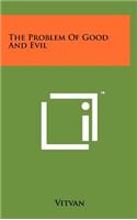 The Problem Of Good And Evil