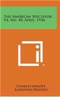 The American Spectator, V4, No. 40, April, 1936