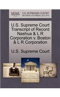 U.S. Supreme Court Transcript of Record Nashua & L R Corporation V. Boston & L R Corporation
