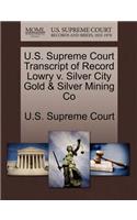 U.S. Supreme Court Transcript of Record Lowry V. Silver City Gold & Silver Mining Co