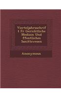 Vierteljahrsschrift Fur Gerichtliche Medizin Und Ffentliches Sanit Tswesen