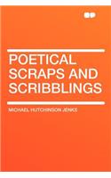 Poetical Scraps and Scribblings