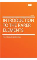 Introduction to the Rarer Elements