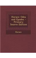 Horace: Odes and Epodes - Primary Source Edition