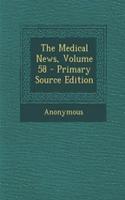 The Medical News, Volume 58 - Primary Source Edition